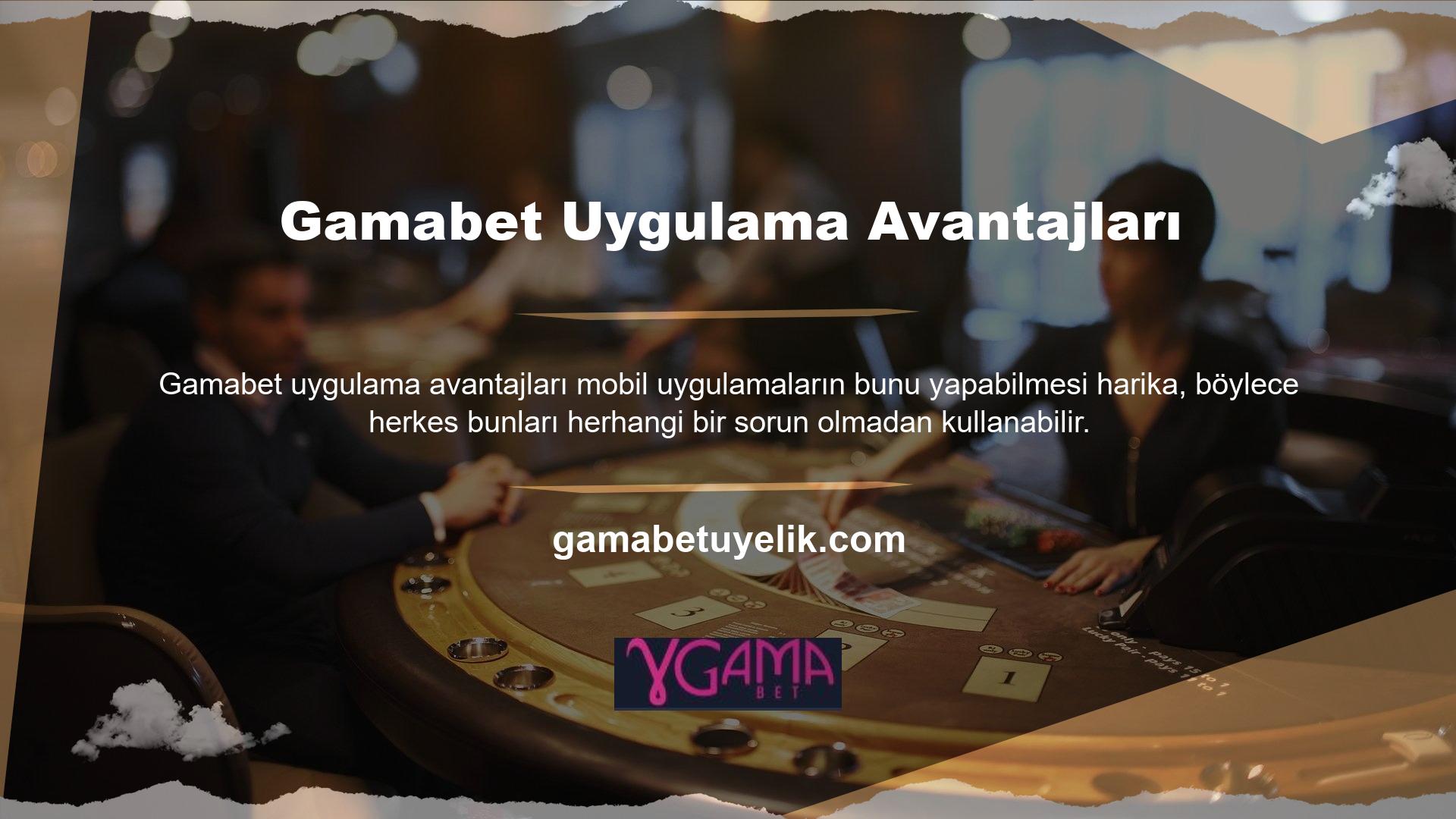 Herkes Gamabet mobil uygulamalarından yararlanabilir ve yüksek hızlı ve kaliteli grafiklerle sorunsuz hizmetin tadını çıkarabilir